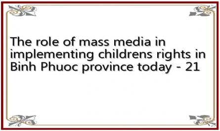 The role of mass media in implementing childrens rights in Binh Phuoc province today - 21