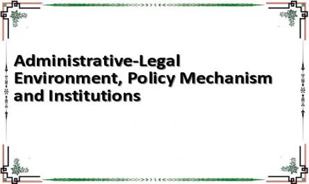 Administrative-Legal Environment, Policy Mechanism and Institutions