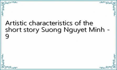 Artistic characteristics of the short story Suong Nguyet Minh - 9