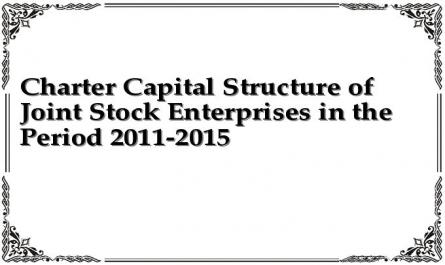 Charter Capital Structure of Joint Stock Enterprises in the Period 2011-2015