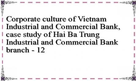 Corporate culture of Vietnam Industrial and Commercial Bank, case study of Hai Ba Trung Industrial and Commercial Bank branch - 12