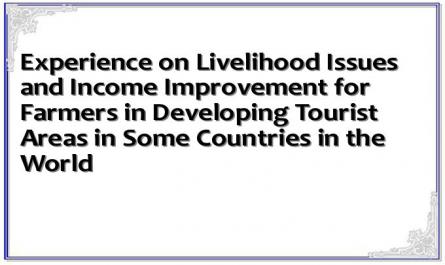 Experience on Livelihood Issues and Income Improvement for Farmers in Developing Tourist Areas in Some Countries in the World