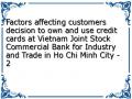 Factors affecting customers decision to own and use credit cards at Vietnam Joint Stock Commercial Bank for Industry and Trade in Ho Chi Minh City - 2