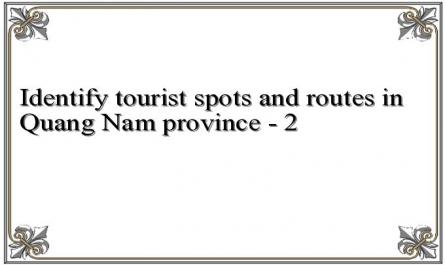 Identify tourist spots and routes in Quang Nam province - 2