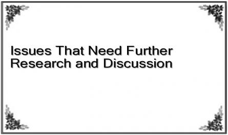 Issues That Need Further Research and Discussion