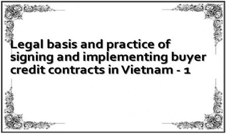Legal basis and practice of signing and implementing buyer credit contracts in Vietnam - 1