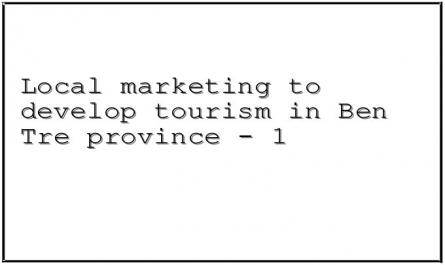 Local marketing to develop tourism in Ben Tre province - 1