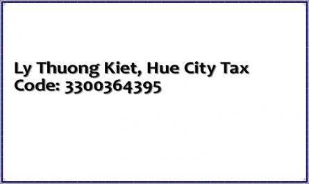 Ly Thuong Kiet, Hue City Tax Code: 3300364395