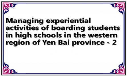 Managing experiential activities of boarding students in high schools in the western region of Yen Bai province - 2