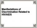 Manifestations of Discrimination Related to HIV/AIDS