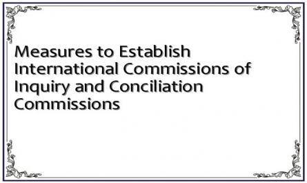 Measures to Establish International Commissions of Inquiry and Conciliation Commissions