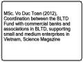 MSc. Vo Duc Toan (2012), Coordination between the BLTD Fund with commercial banks and associations in BLTD, supporting small and medium enterprises in Vietnam, Science Magazine