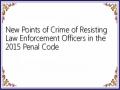New Points of Crime of Resisting Law Enforcement Officers in the 2015 Penal Code