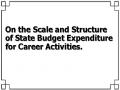 On the Scale and Structure of State Budget Expenditure for Career Activities.