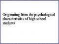 Originating from the psychological characteristics of high school students