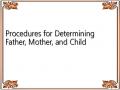 Procedures for Determining Father, Mother, and Child