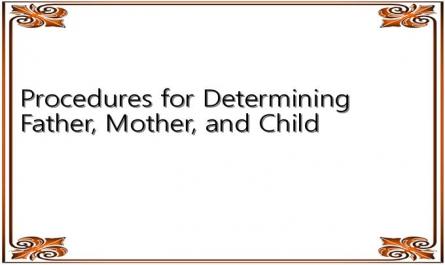 Procedures for Determining Father, Mother, and Child