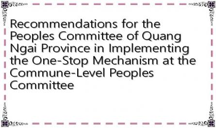 Recommendations for the People's Committee of Quang Ngai Province in Implementing the One-Stop Mechanism at the Commune-Level People's Committee