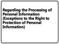 Regarding the Processing of Personal Information (Exceptions to the Right to Protection of Personal Information)