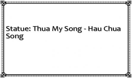 Statue: Thua My Song - Hau Chua Song