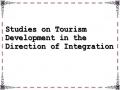 Studies on Tourism Development in the Direction of Integration
