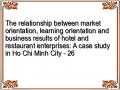 The relationship between market orientation, learning orientation and business results of hotel and restaurant enterprises: A case study in Ho Chi Minh City - 26