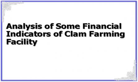 Analysis of Some Financial Indicators of Clam Farming Facility