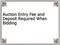 Auction Entry Fee and Deposit Required When Bidding