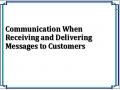 Communication When Receiving and Delivering Messages to Customers
