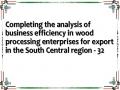 Completing the analysis of business efficiency in wood processing enterprises for export in the South Central region - 32