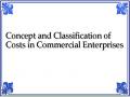 Concept and Classification of Costs in Commercial Enterprises