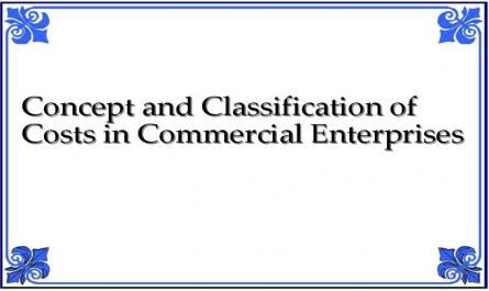 Concept and Classification of Costs in Commercial Enterprises
