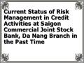 Current Status of Risk Management in Credit Activities at Saigon Commercial Joint Stock Bank, Da Nang Branch in the Past Time