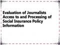 Evaluation of Journalists Access to and Processing of Social Insurance Policy Information