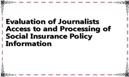Evaluation of Journalists Access to and Processing of Social Insurance Policy Information