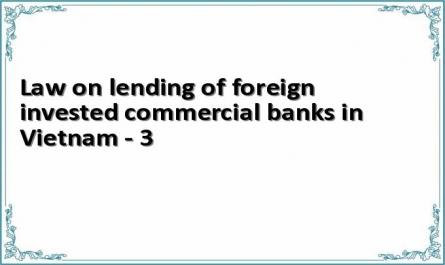 Law on lending of foreign invested commercial banks in Vietnam - 3