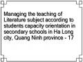Managing the teaching of Literature subject according to students capacity orientation in secondary schools in Ha Long city, Quang Ninh province - 17