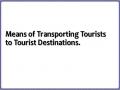 Means of Transporting Tourists to Tourist Destinations.