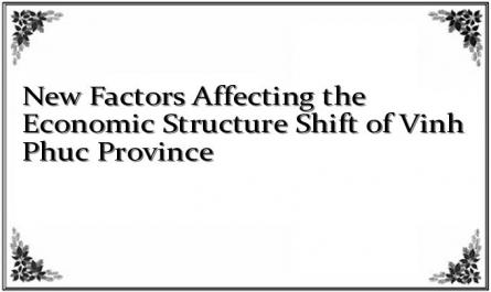 New Factors Affecting the Economic Structure Shift of Vinh Phuc Province