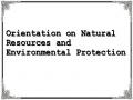 Orientation on Natural Resources and Environmental Protection
