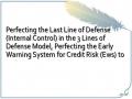 Perfecting the Last Line of Defense (Internal Control) in the 3 Lines of Defense Model, Perfecting the Early Warning System for Credit Risk (Ews) to