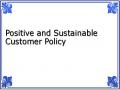 Positive and Sustainable Customer Policy