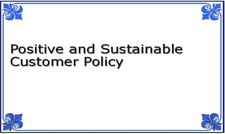 Positive and Sustainable Customer Policy