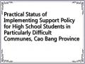 Practical Status of Implementing Support Policy for High School Students in Particularly Difficult Communes, Cao Bang Province