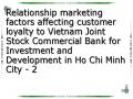 Relationship marketing factors affecting customer loyalty to Vietnam Joint Stock Commercial Bank for Investment and Development in Ho Chi Minh City - 2