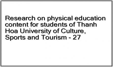 Research on physical education content for students of Thanh Hoa University of Culture, Sports and Tourism - 27
