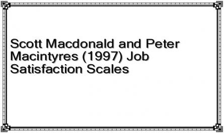 Scott Macdonald and Peter Macintyres (1997) Job Satisfaction Scales