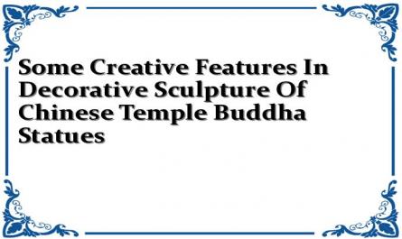 Some Creative Features In Decorative Sculpture Of Chinese Temple Buddha Statues