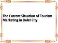 The Current Situation of Tourism Marketing in Dalat City