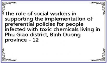 The role of social workers in supporting the implementation of preferential policies for people infected with toxic chemicals living in Phu Giao district, Binh Duong province - 12